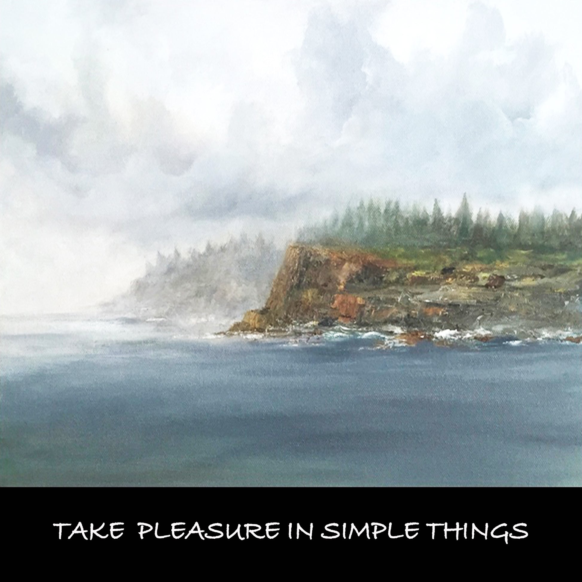 Maine Coastline 'Take Pleasure in Simple Things' - My Store